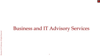 1
IndependentBusiness&ITAdvisory©AllRightsReserved
Independent Advisory Services
Business and IT
 