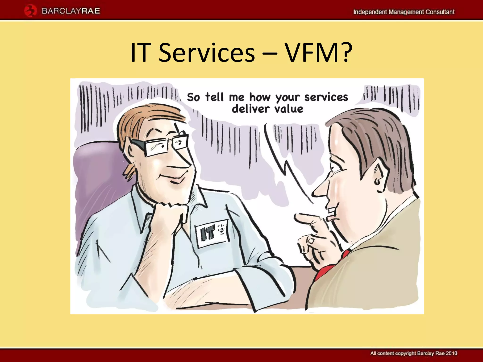 IT Services – VFM?
 