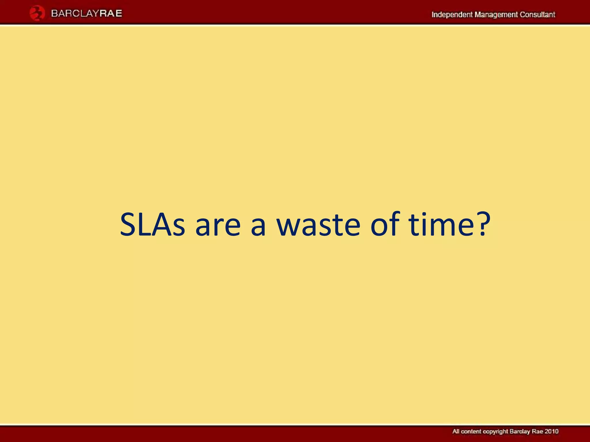 SLAs are a waste of time?
 