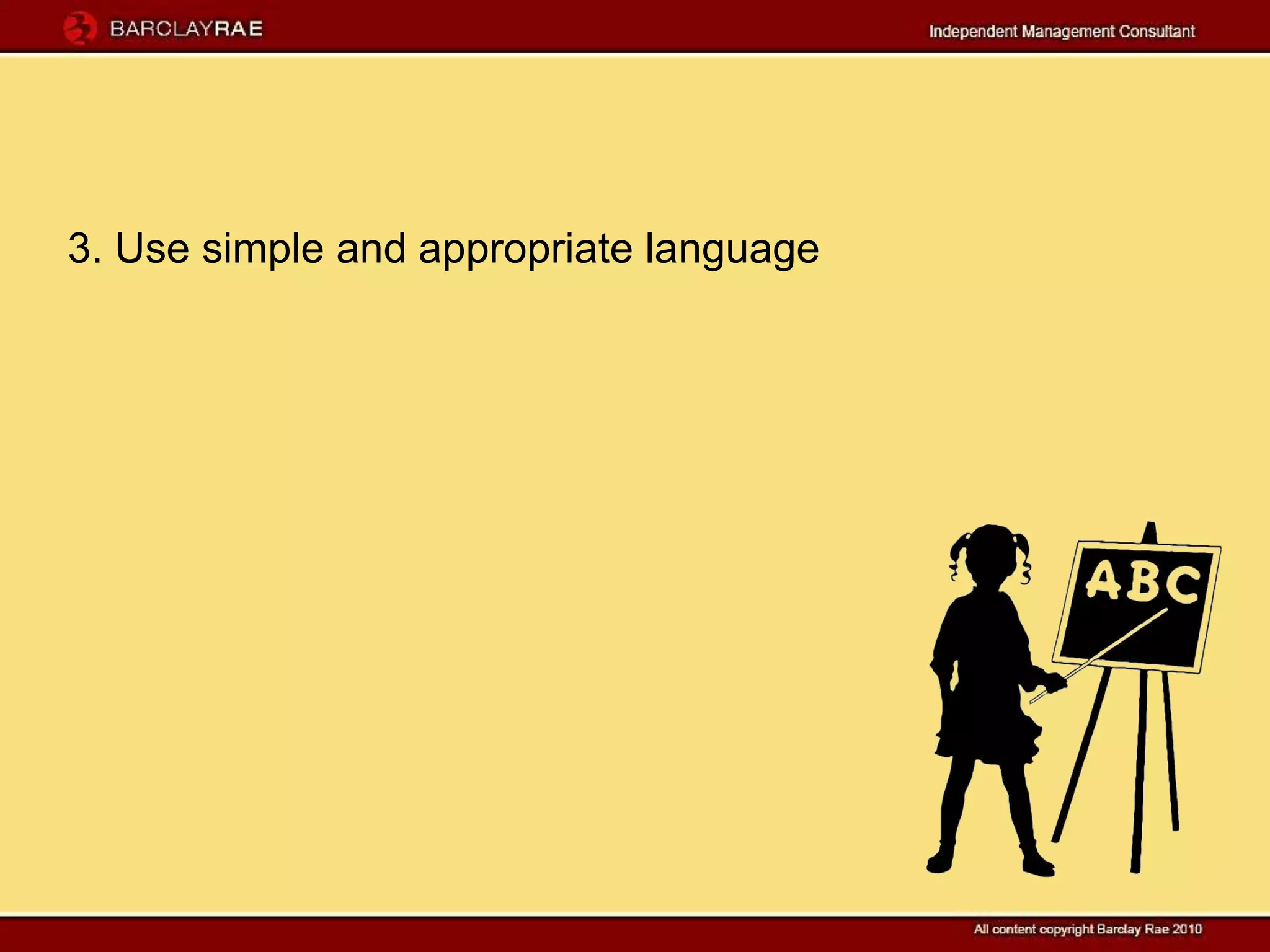 3. Use simple and appropriate language
 