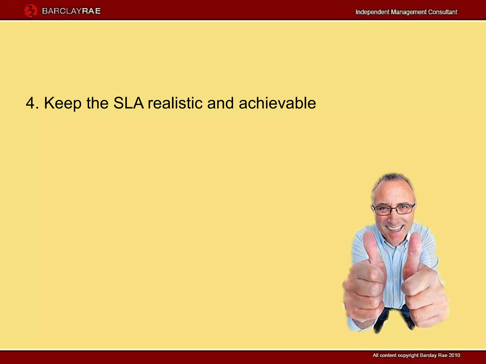 4. Keep the SLA realistic and achievable
 