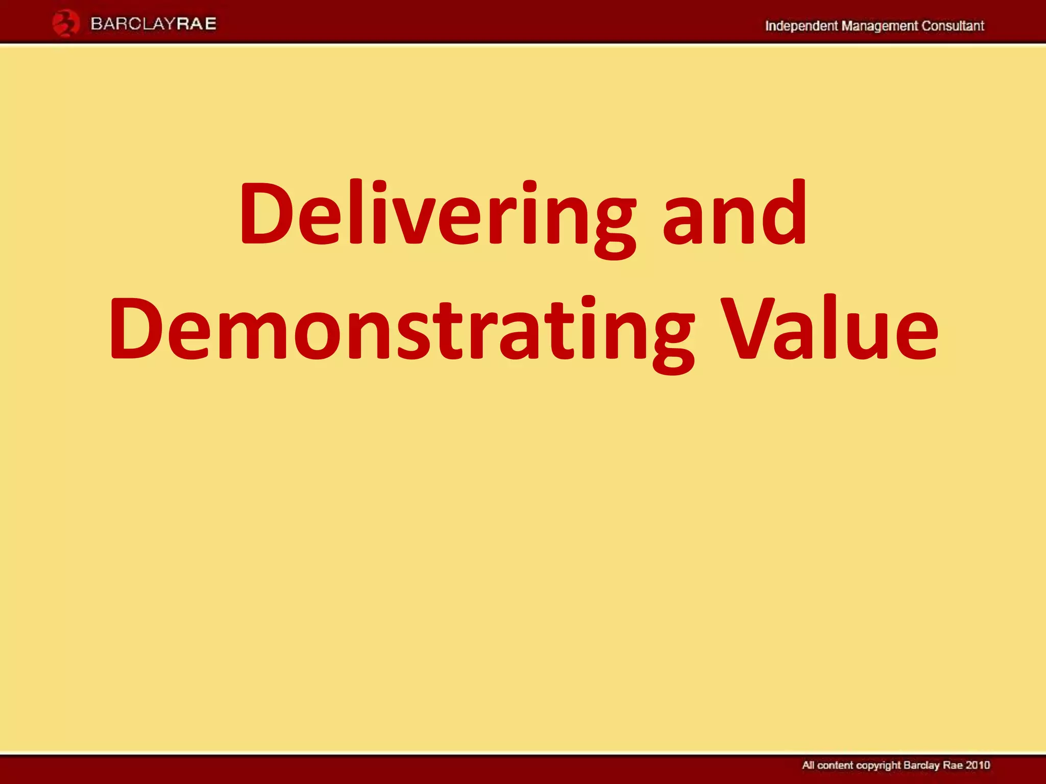 Delivering and
Demonstrating Value
 