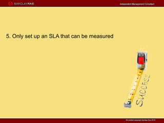 5. Only set up an SLA that can be measured
 