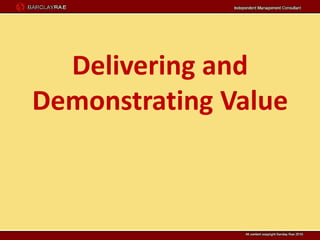 Delivering and
Demonstrating Value
 