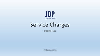 Faster legal solutions
jdpconsulting.ph
jdpconsulting
www.jdpconsulting.ph
Service Charge
Pooled Tips
 