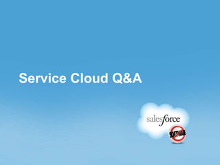 Service Cloud Q&A

 