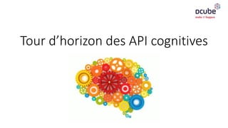 Tour d’horizon des API cognitives
 
