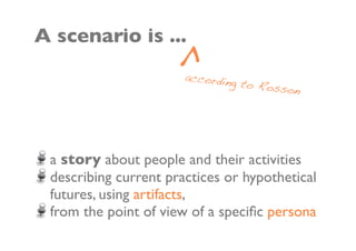 Persona




 archetype or stereotype of real users
 can serve as a focus in the design process
 with goals to achieve
 