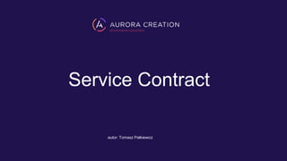 Service Contract
autor: Tomasz Pałkiewicz
 