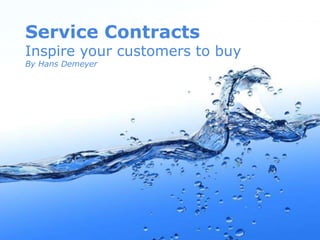 Service Contracts
Inspire your customers to buy
By Hans Demeyer
 