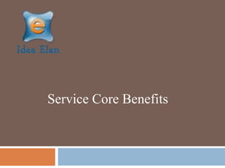 Service Core Benefits
 