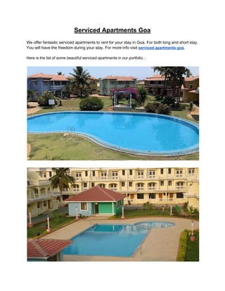Serviced Apartments Goa
We offer fantastic serviced apartments to rent for your stay in Goa. For both long and short stay.
You will have the freedom during your stay. For more info visit ​serviced apartments goa​.
Here is the list of some beautiful serviced apartments in our portfolio…
 
