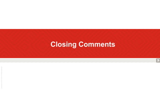  Closing Comments
 