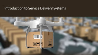 Introduction to Service Delivery Systems
 