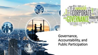 Governance,
Accountability, and
Public Participation
 
