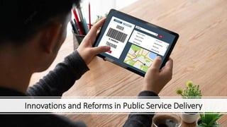 Innovations and Reforms in Public Service Delivery
 