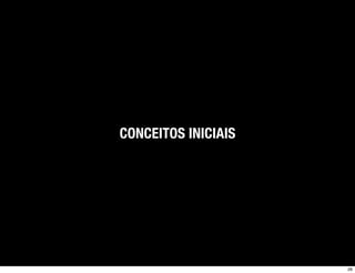 CONCEITOS INICIAIS




                     26
 