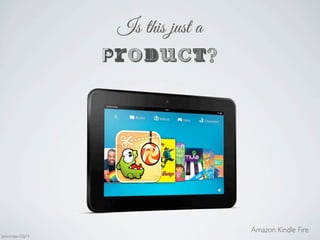 product?
Is this just a
Amazon Kindle Fire
Jaminmilan-GSJ13
 