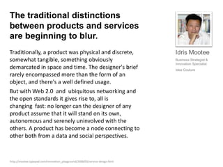 The traditional distinctions between products and services are beginning to blur.Traditionally, a product was physical and...