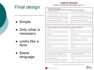 Final design
● Simple
● Only what is
necessary
● Looks like a
form
● Easier
language
 
