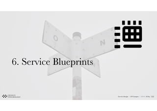 Service Design / UX Campus / 2020 © D.Psy
6. Service Blueprints
!143
 
