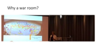 Why a war room?
 