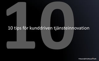 10 tips för kunddriven tjänsteinnovation
 