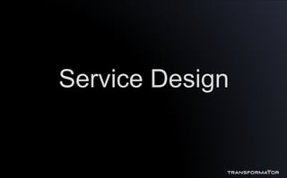Service Design
 