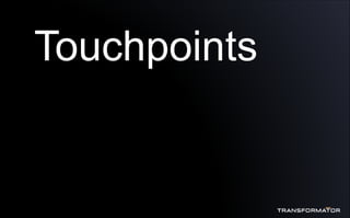 Touchpoints
 