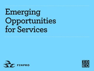 Emerging
Opportunities
for Services
 