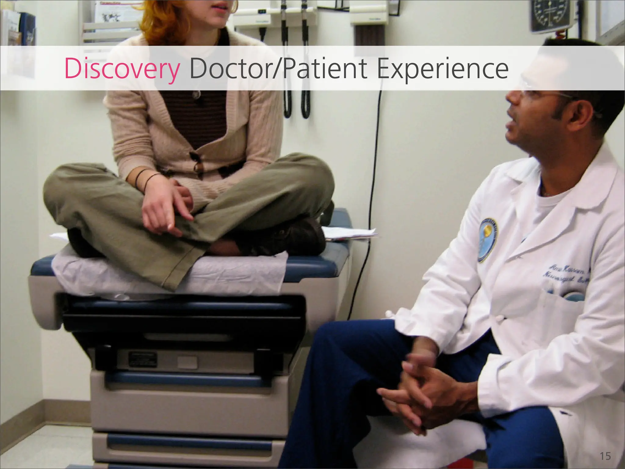 Discovery Doctor/Patient Experience




                                      15
 