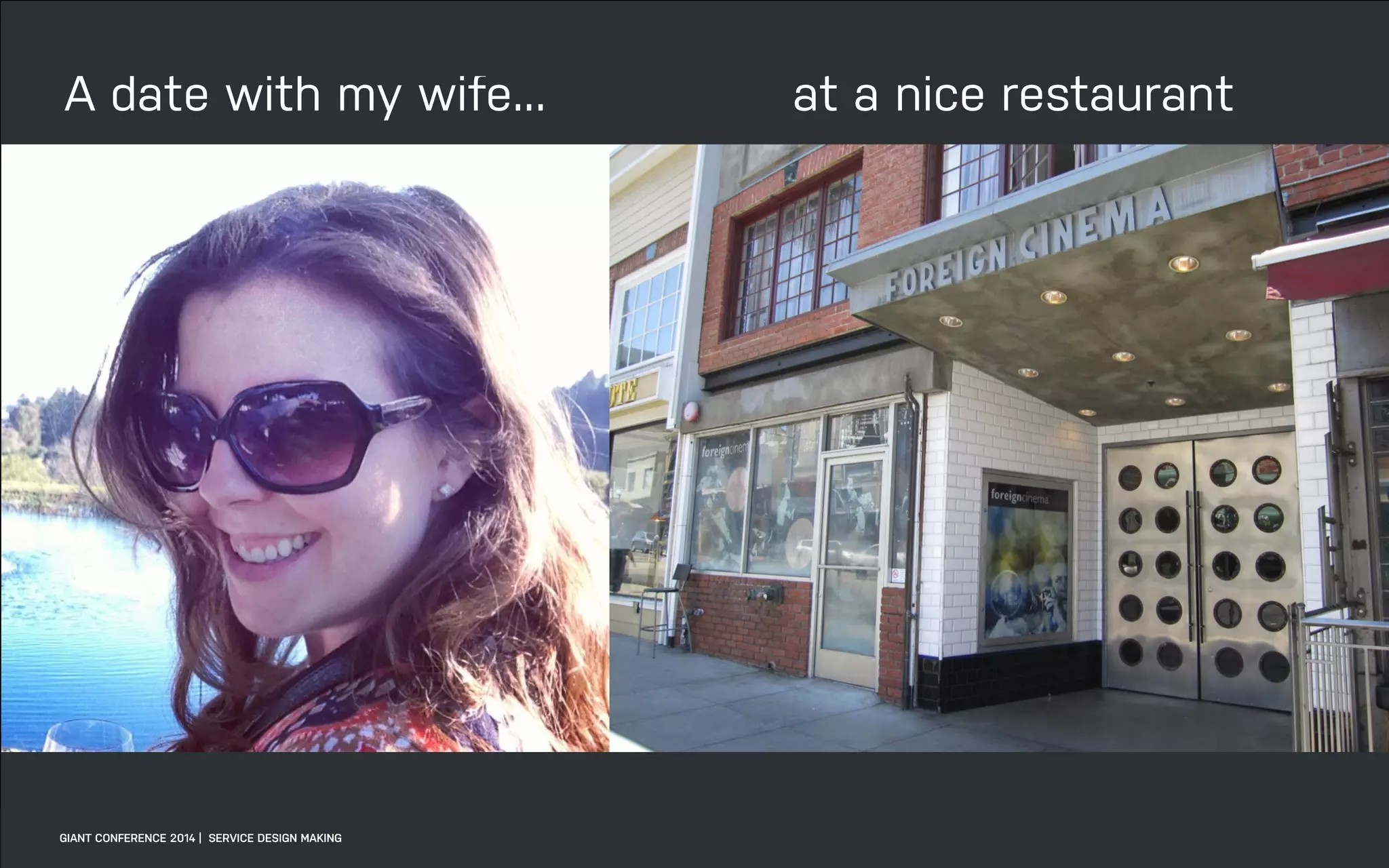 DATEADAPTIVE PATH PROJECT TITLE
at a nice restaurantA date with my wife...
GIANT CONFERENCE 2014 | SERVICE DESIGN MAKING
 