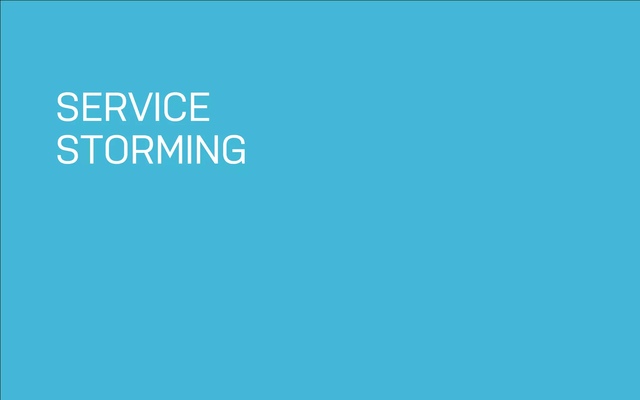 DATEADAPTIVE PATH PROJECT TITLE
SERVICE
STORMING
 