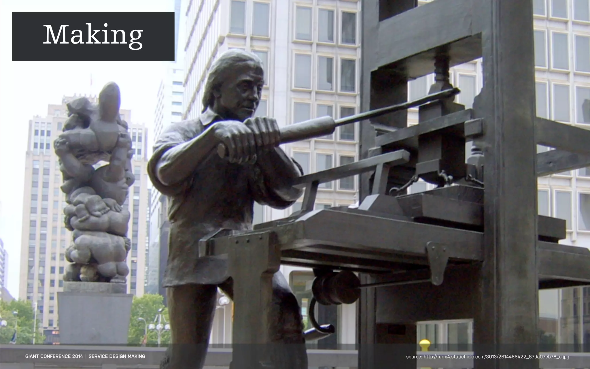 DATEADAPTIVE PATH PROJECT TITLE
GIANT CONFERENCE 2014 | SERVICE DESIGN MAKING source: http://farm4.staticﬂickr.com/3013/2614466422_87da07eb78_o.jpg
Making
 