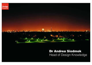Dr Andrea Siodmok
Head of Design Knowledge
 