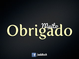 ObrigadoMuito
/addtech
 