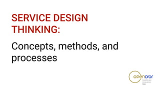 SERVICE DESIGN
THINKING:
Concepts, methods, and
processes
 
