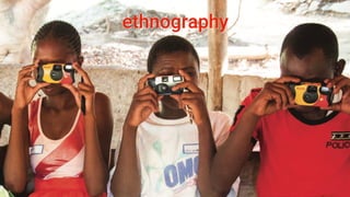ethnographyethnography
 