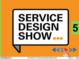 by @rildosan ® | rildo.santos@etecnologia.com.breTecnologia.com.r 89
5
 