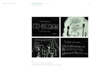 SERVICE DESIGN PROCESS PHASE 2 CREATION / CO-CREATION 119 
ที่มา : 
The Story of Co-Design by Thinkpublic 
http://thinkpublic.com/2009/02/the-story-of-co-design 
 