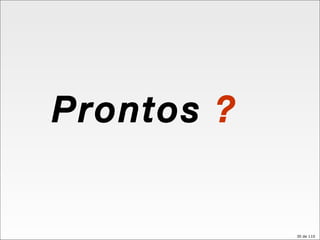 Prontos  ? 