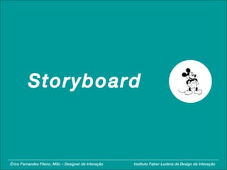 Storyboard Érico Fernandes Fileno. MSc – Designer de Interação  Instituto Faber-Ludens de Design de Interação 