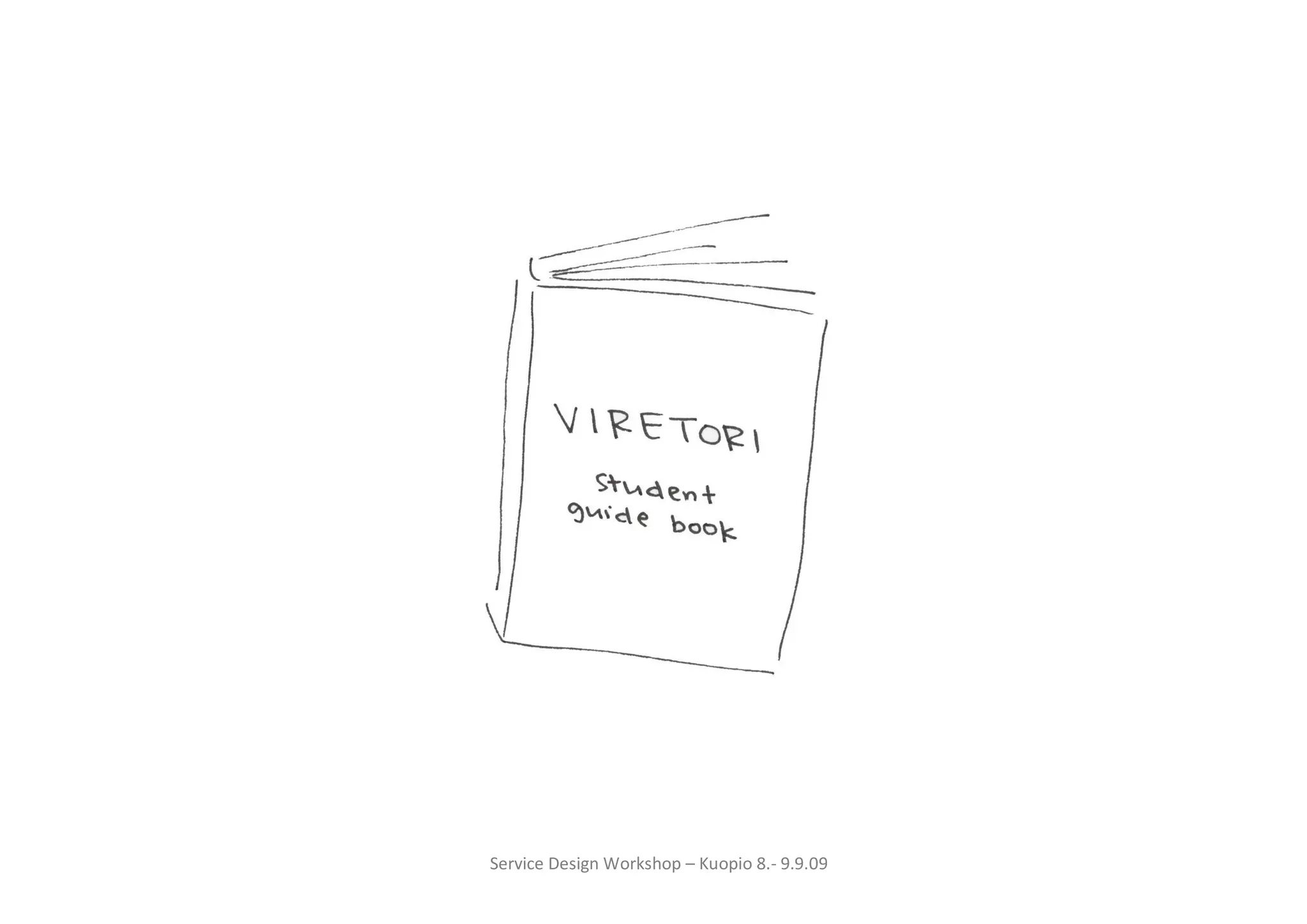 Service Design Workshop – Kuopio 8.- 9.9.09
 
