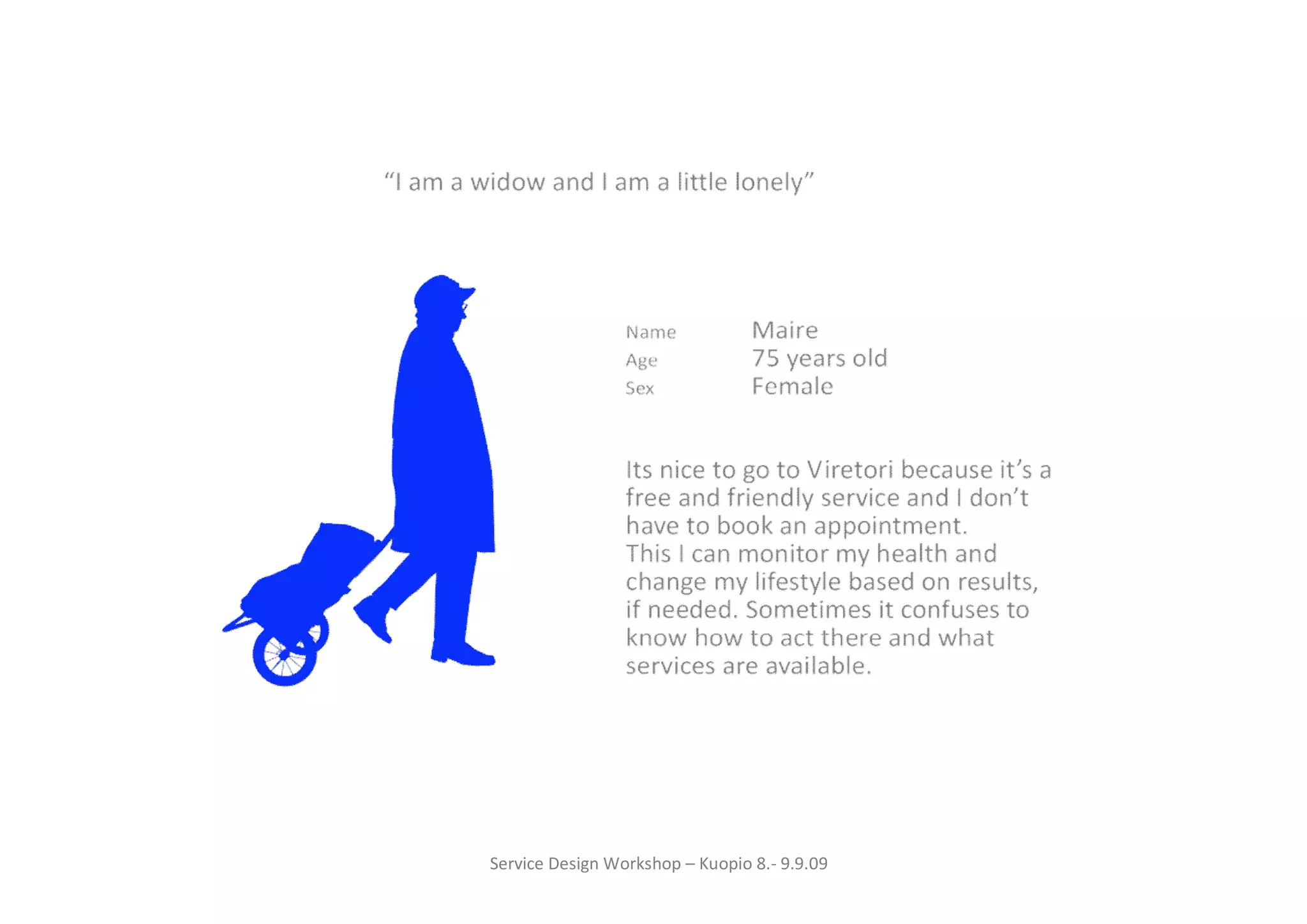 Service Design Workshop – Kuopio 8.- 9.9.09
 