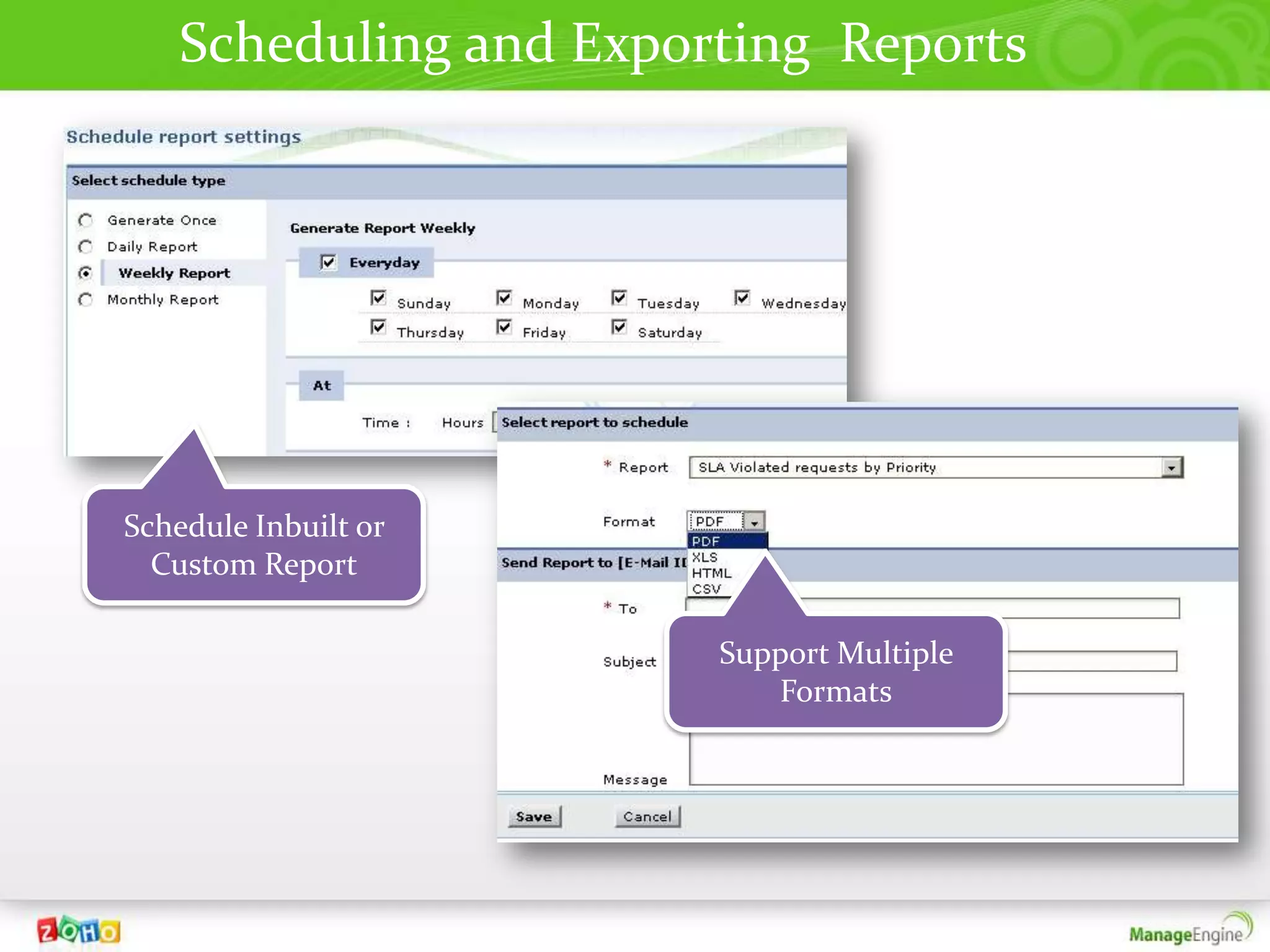 Scheduling and Exporting Reports




Schedule Inbuilt or
  Custom Report

                        Support Multiple
                           Formats
 
