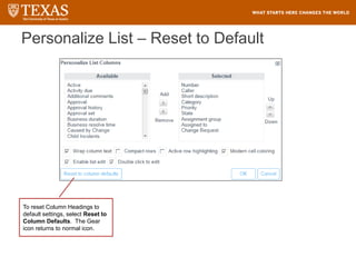 Personalize List – Reset to Default
To reset Column Headings to
default settings, select Reset to
Column Defaults. The Gear
icon returns to normal icon.
 