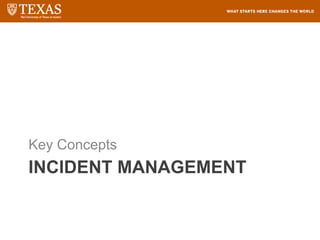 INCIDENT MANAGEMENT
Key Concepts
 
