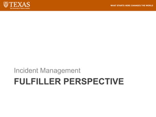 FULFILLER PERSPECTIVE
Incident Management
 