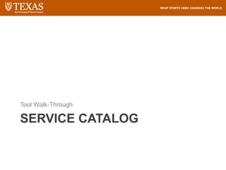 SERVICE CATALOG
Tool Walk-Through
 