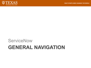 GENERAL NAVIGATION
ServiceNow
 